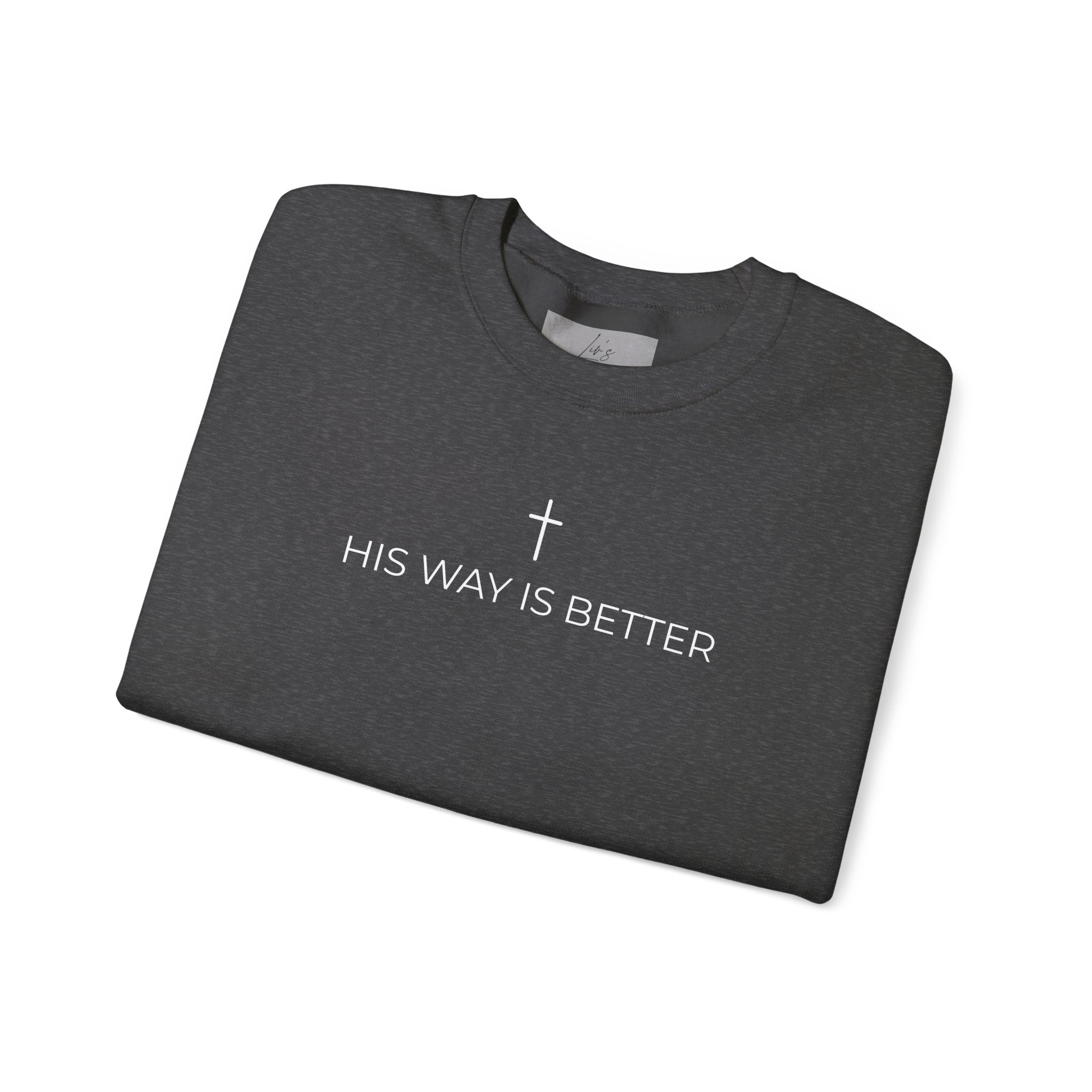 HIS WAY IS BETTER - Crewneck Sweatshirt