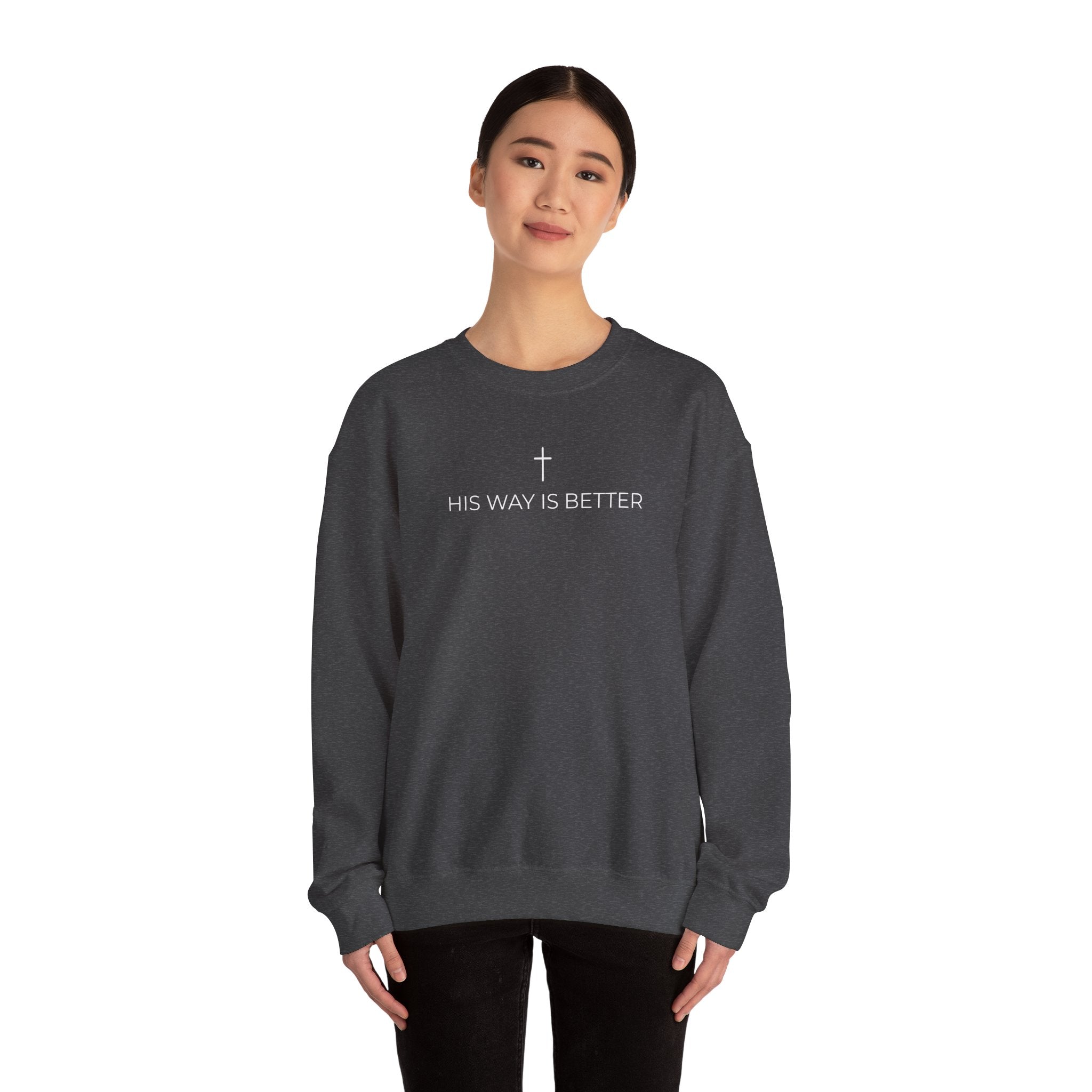 HIS WAY IS BETTER - Crewneck Sweatshirt
